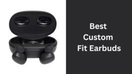 Unveiling the Best Custom Fit Earbuds of 2023!